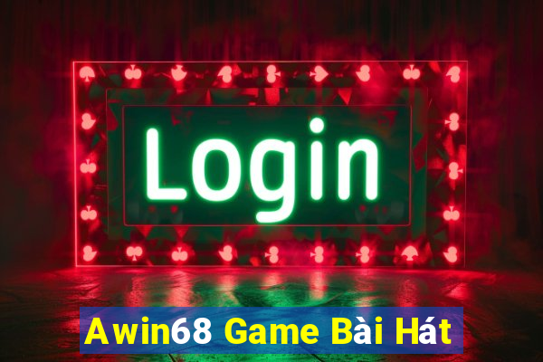 Awin68 Game Bài Hát