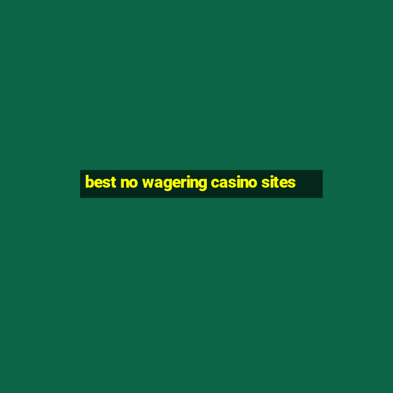 best no wagering casino sites