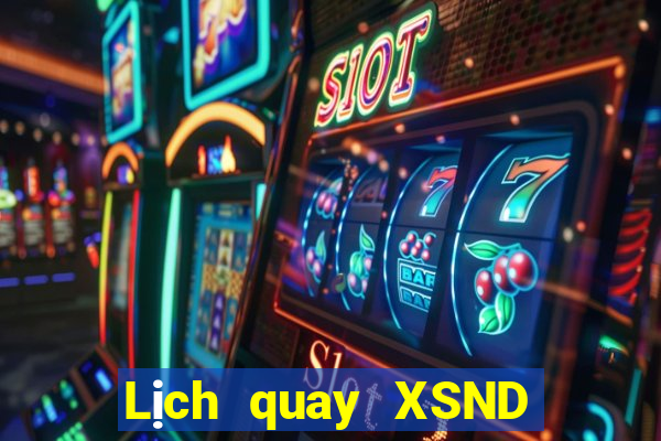 Lịch quay XSND ngày 27