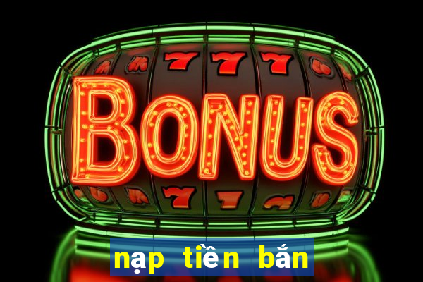 nạp tiền bắn cá zingplay