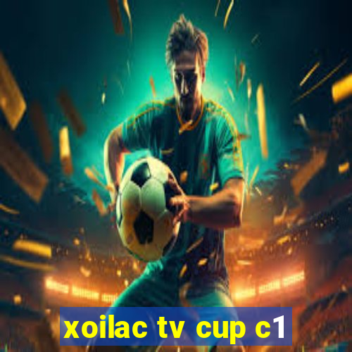 xoilac tv cup c1