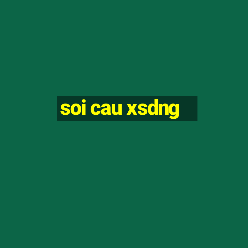 soi cau xsdng