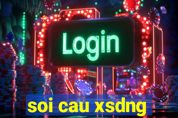 soi cau xsdng