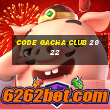 code gacha club 2022