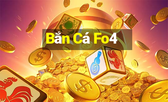 Bắn Cá Fo4