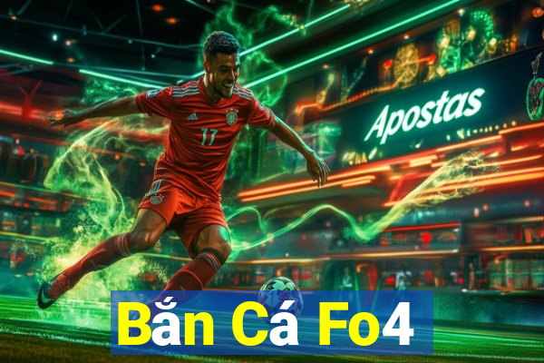 Bắn Cá Fo4