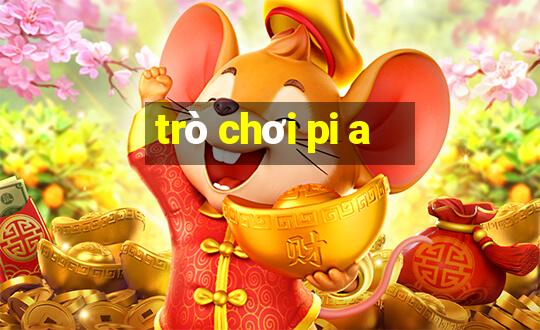 trò chơi pi a