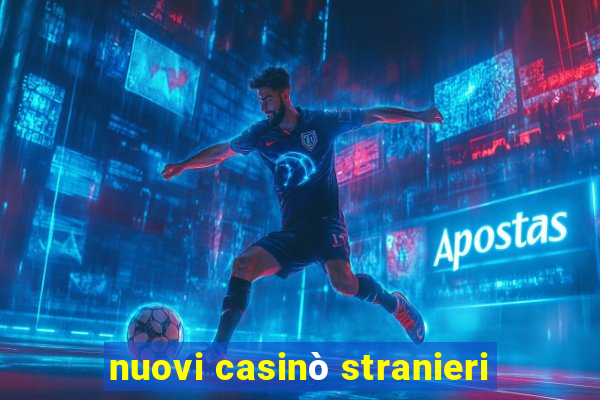 nuovi casinò stranieri