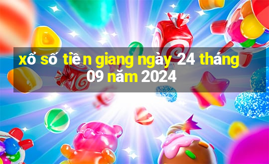 xổ số tiền giang ngày 24 tháng 09 năm 2024