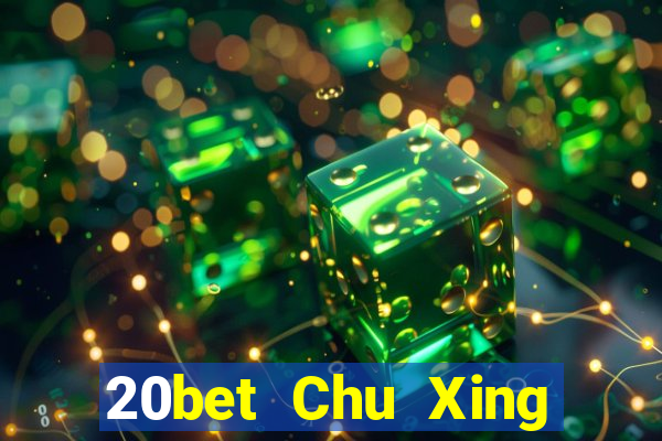 20bet Chu Xing Đăng nhập vào