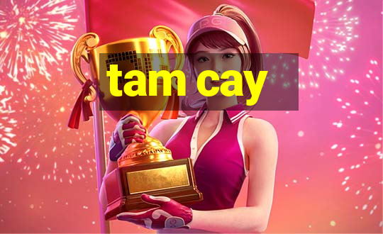 tam cay