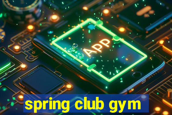 spring club gym