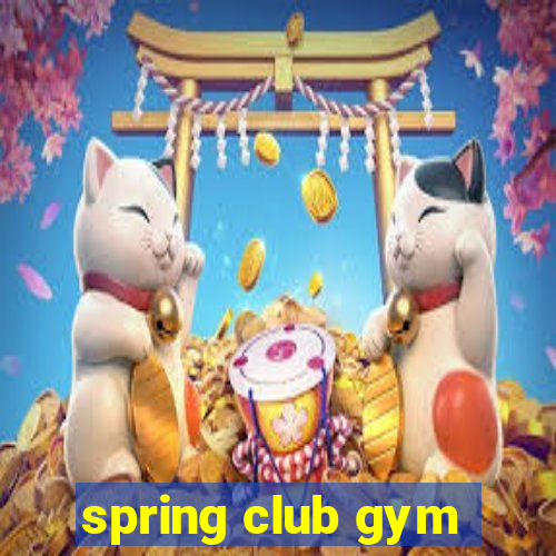 spring club gym