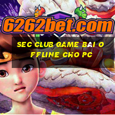 Sec Club Game Bài Offline Cho Pc