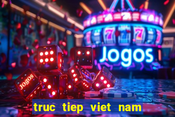 truc tiep viet nam vs croatia