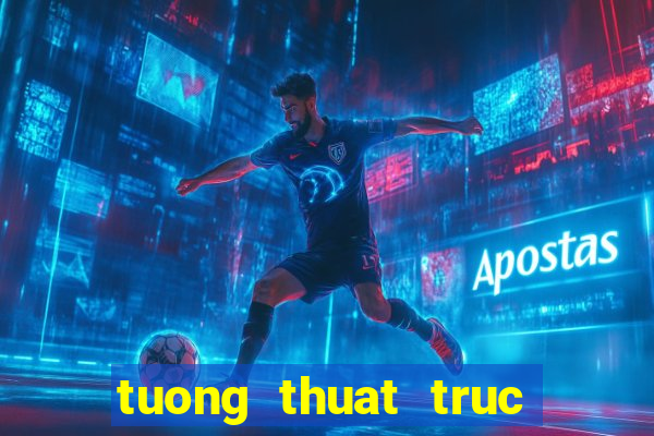 tuong thuat truc tiep bong da