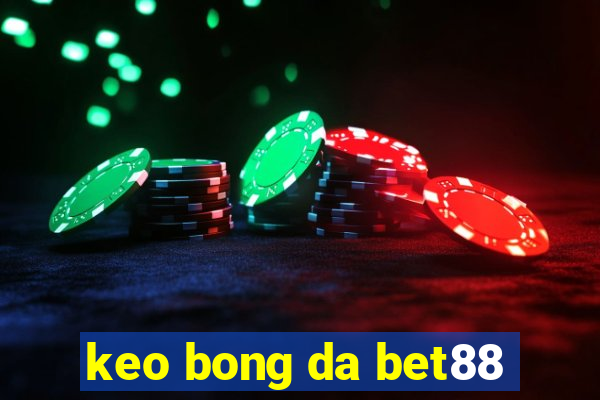 keo bong da bet88