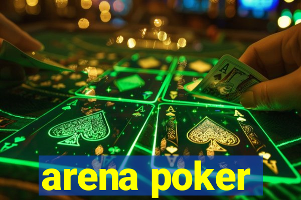 arena poker