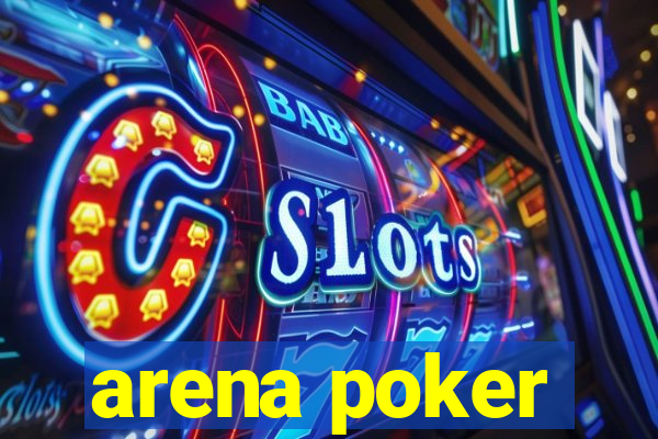 arena poker