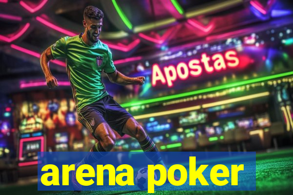 arena poker