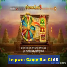 Ivipwin Game Bài Cf68