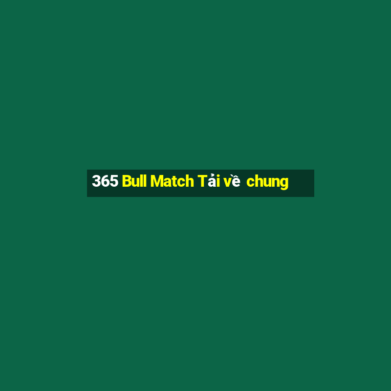 365 Bull Match Tải về chung