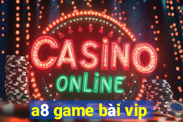 a8 game bài vip