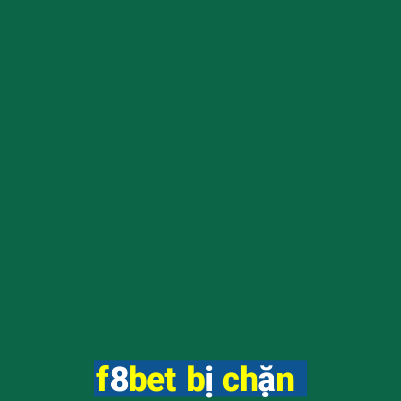 f8bet bị chặn