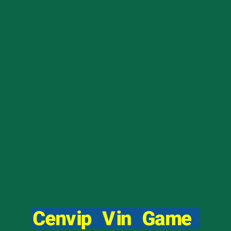 Cenvip Vin Game Bài B52 Đổi Thưởng