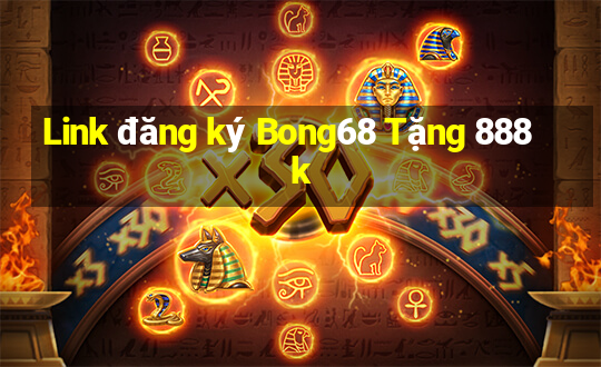 Link đăng ký Bong68 Tặng 888k