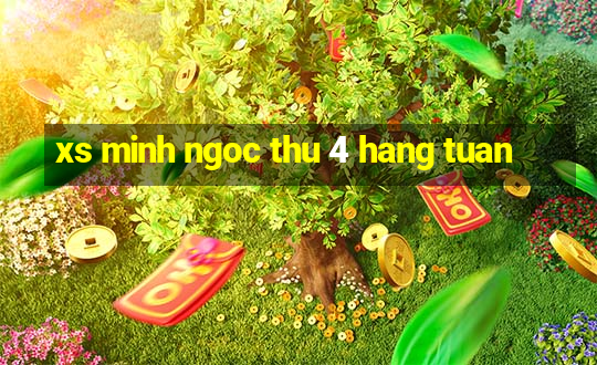 xs minh ngoc thu 4 hang tuan