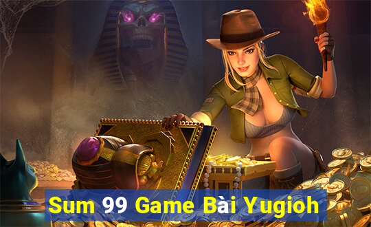 Sum 99 Game Bài Yugioh