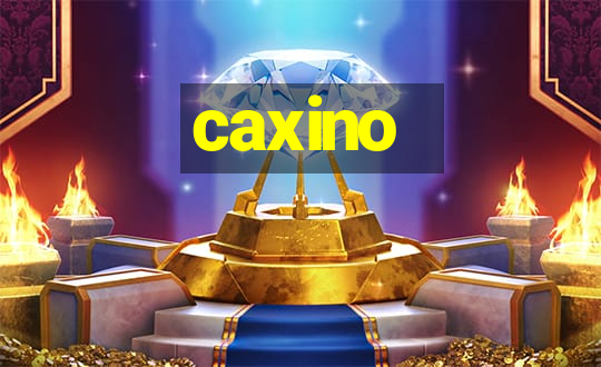 caxino