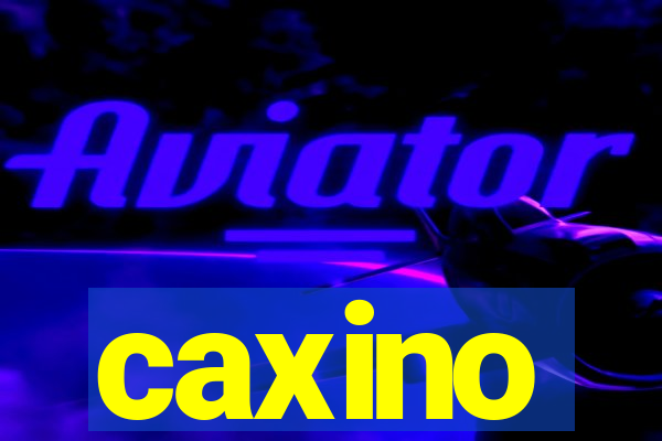 caxino