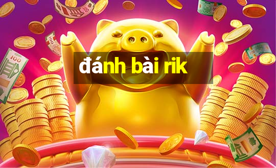 đánh bài rik