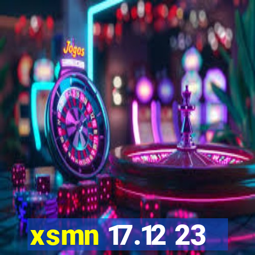 xsmn 17.12 23