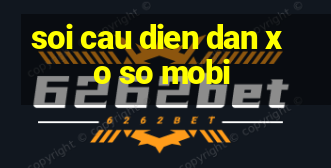 soi cau dien dan xo so mobi