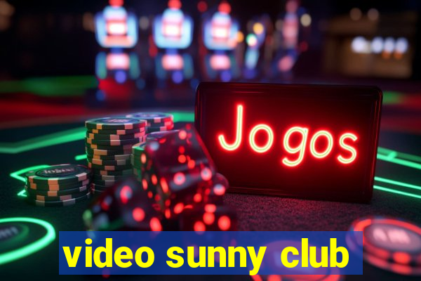 video sunny club