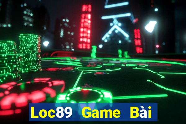 Loc89 Game Bài Tài Xỉu