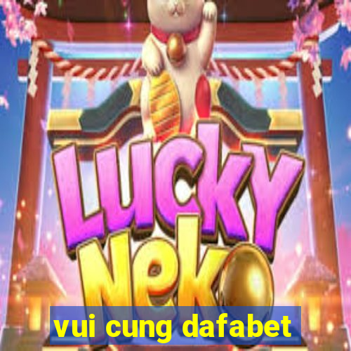 vui cung dafabet