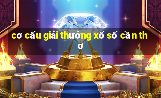 cơ cấu giải thưởng xổ số cần thơ