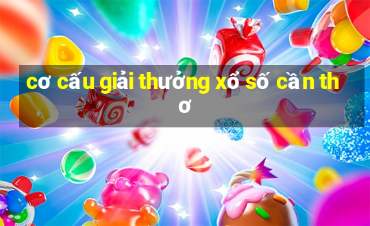 cơ cấu giải thưởng xổ số cần thơ