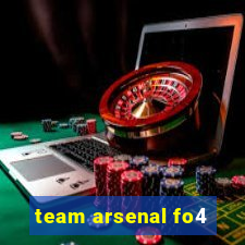 team arsenal fo4