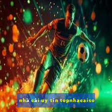 nhà cái uy tín topnhacaiso