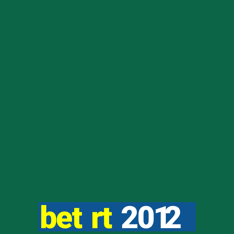 bet rt 2012