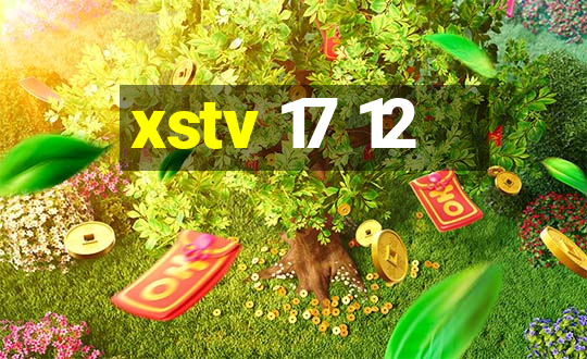 xstv 17 12