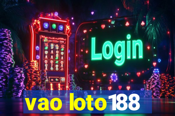 vao loto188