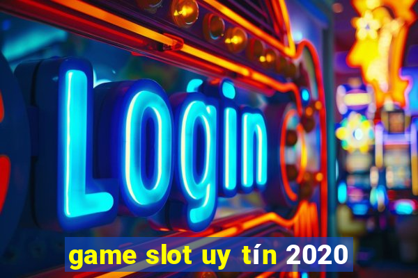 game slot uy tín 2020