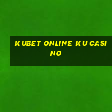 kubet online ku casino