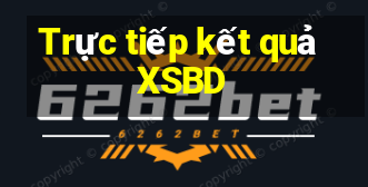 Trực tiếp kết quả XSBD